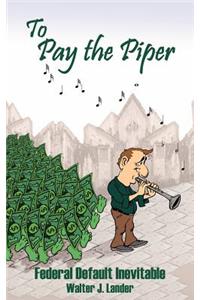To Pay the Piper: Federal Default Inevitable