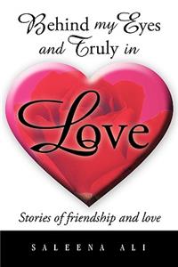 Behind My Eyes and Truly in Love: Stories of Friendship and Love
