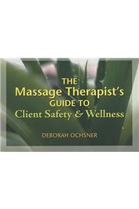 Massage Therapist's Guide to Client Safety & Wellness