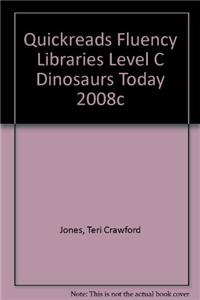 Quickreads Fluency Libraries Level C Dinosaurs Today 2008c