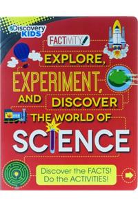 Discovery Kids Explore, Experiment and Discover the World of Science: Discover the Facts! Do the Activities!