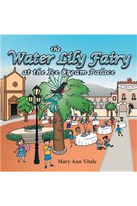 The Water Lily Fairy at the Ice Cream Palace