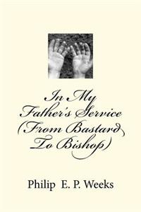 In My Father's Service (From Bastard To Bishop)
