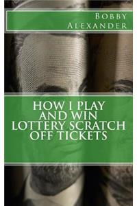 How I Play and Win Lottery Scratch off Tickets