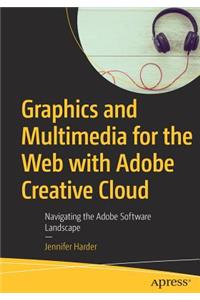 Graphics and Multimedia for the Web with Adobe Creative Cloud