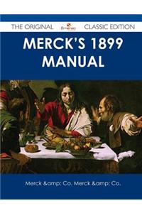 Merck's 1899 Manual - The Original Classic Edition