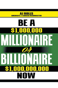 Be a Millionaire or Billionaire Now