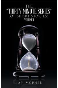 The Thirty Minute Series of Short Stories