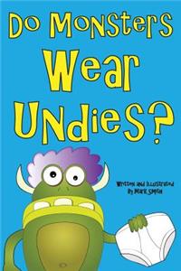 Do Monsters Wear Undies?