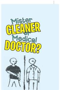 Mister Cleaner or Medical Doctor?