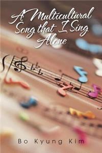 A Multicultural Song That I Sing Alone