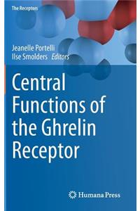 Central Functions of the Ghrelin Receptor