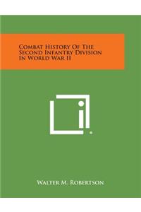 Combat History of the Second Infantry Division in World War II