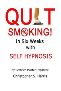 Quit Smoking in Six Weeks with Self Hypnosis!