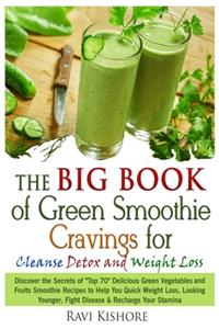 The Big Book of Green Smoothie Cravings for Cleanse, Detox and Weight Loss