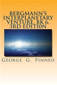 Bergmann's Interplanetary Venture, Bk 6, 3rd Edition