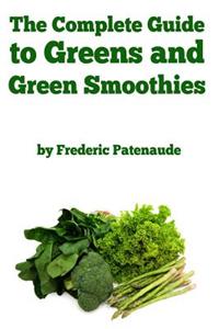 Complete Guide to Greens and Green Smoothies