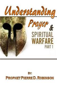 Understanding Prayer and Spiritual Warfare