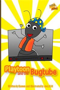 Playtoon and the Bugtube: A Funny Story That Teaches Children to Be Mindful When Uploading