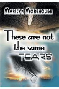 These Are Not the Same Tears
