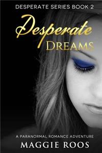 Desperate Dreams: A Paranormal Romance Adventure