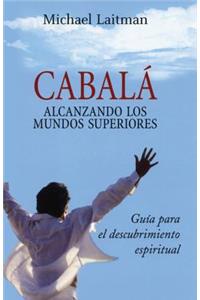 Cabala; Alcanzando Los Mundos Superiores