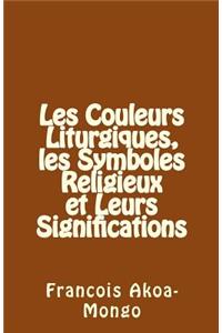 Les Couleurs Liturgiques, les Symboles Religieux et Leurs Significations