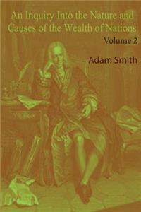 An Inquiry Into the Nature and Causes of the Wealth of Nations, Volume 2