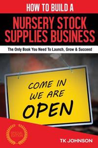 How to Build a Nursery Stock Supplies Business (Special Edition)