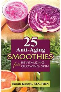 25 Anti-Aging Smoothies for Revitalizing, Glowing Skin