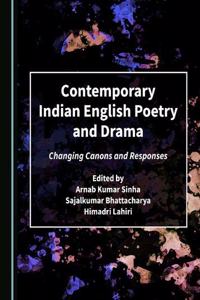 Contemporary Indian English Poetry and Drama: Changing Canons and Responses