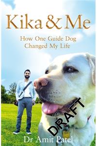 Kika & Me: How One Guide Dog Changed My Life