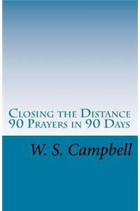 Closing the Distance: 90 Prayers in 90 Days