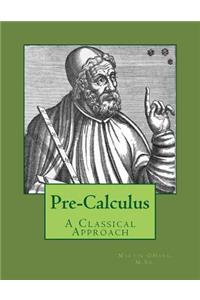 Pre-Calculus - A Classical Approach