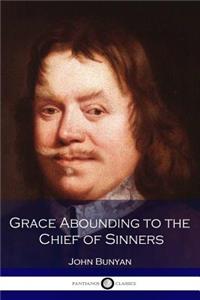 Grace Abounding to the Chief of Sinners