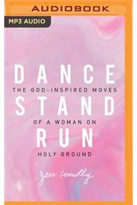 Dance, Stand, Run