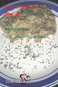 Bold Marjoram Greats: Mega Marjoram Recipes, the Top 229 Radiant Marjoram Recipes