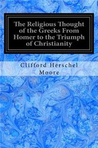The Religious Thought of the Greeks From Homer to the Triumph of Christianity