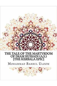 The Tale of the Martyrdom of Imam Hussain (A.S.) [The Kerbala Epic]