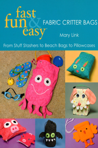 Fast, Fun & Easy Fabric Critter Bags