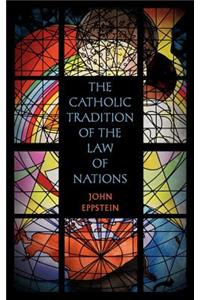 Catholic Tradition of the Law of Nations