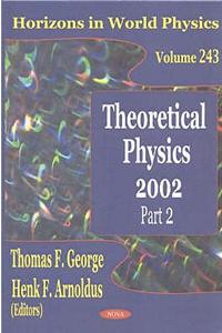 Theoretical Physics 2002, Part 2