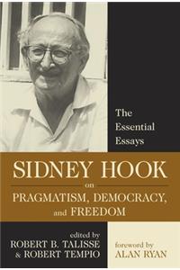 Sidney Hook on Pragmatism Democracy and