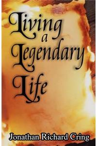 Living a Legendary Life