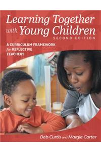 Learning Together with Young Children, Second Edition