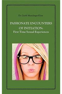Passionate Encounters on Initiation; First Time Sexual Experiences