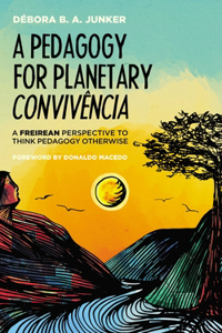 A Pedagogy for Planetary Convivência