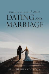 Lessons I've Learned About Dating and Marriage