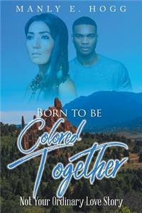 Born to be Colored Together