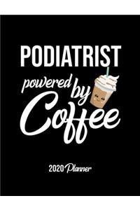 Podiatrist Powered By Coffee 2020 Planner